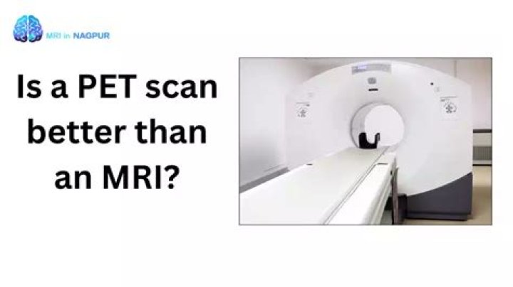 Is a PET scan better than an MRI?