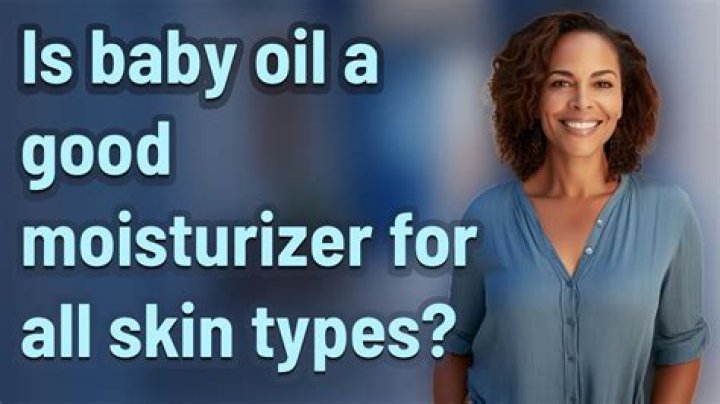 Is baby oil a good moisturizer?