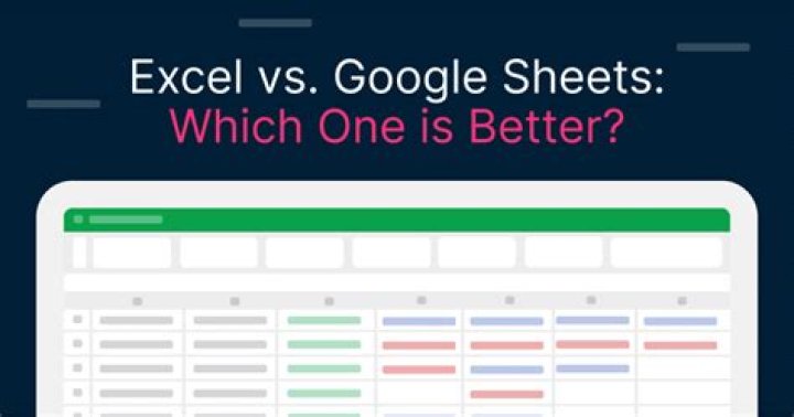 Is Excel or Google Sheets better?