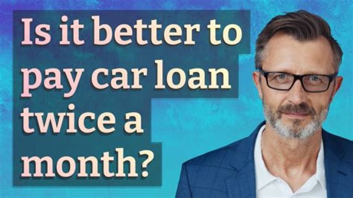 Is it better to pay car loan twice a month?