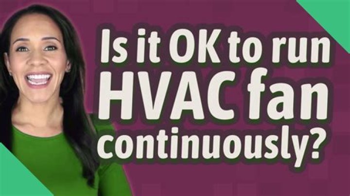 Is it OK to run HVAC fan continuously?