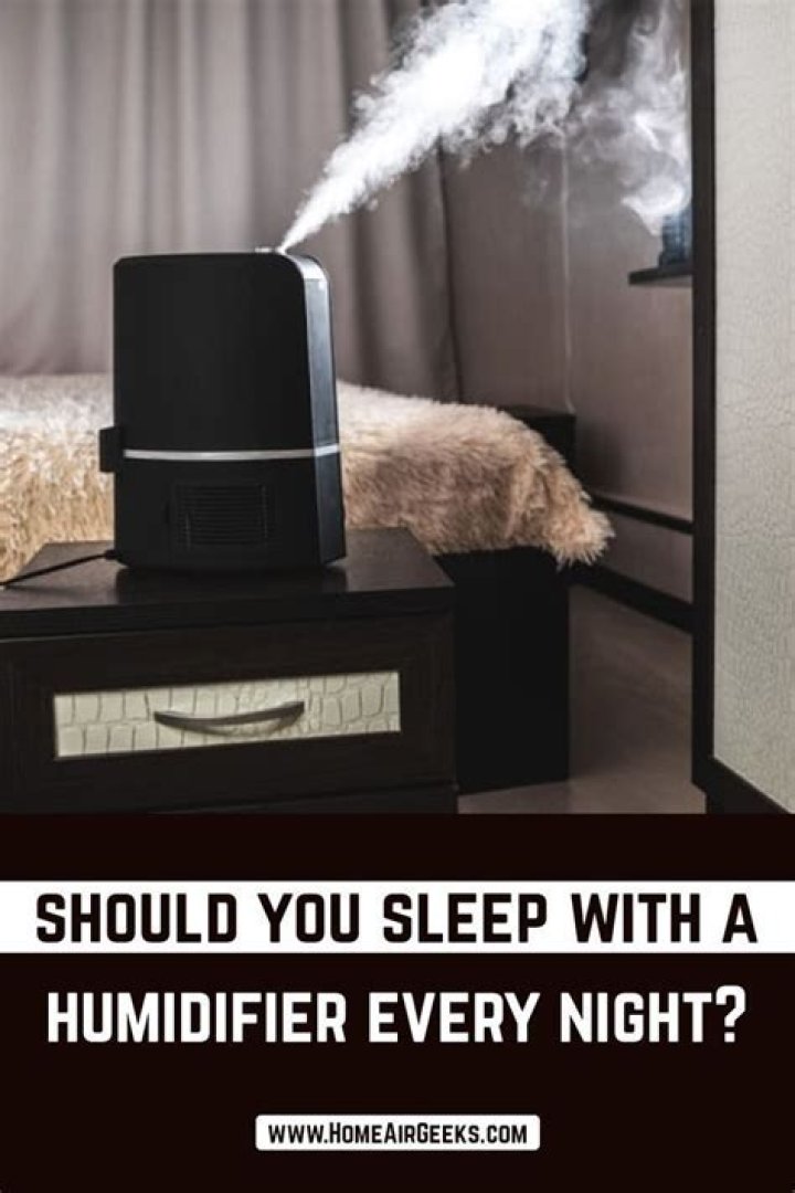 Is it OK to sleep with a humidifier every night?