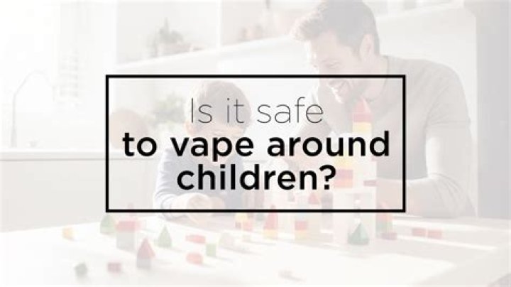 Is it safe to vape around children?