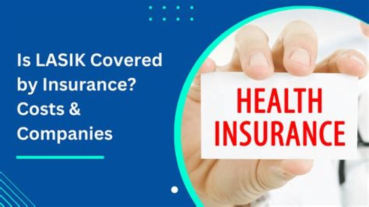 Is LASIK covered by insurance?