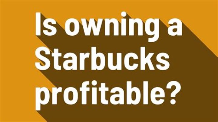 Is owning a Starbucks profitable?