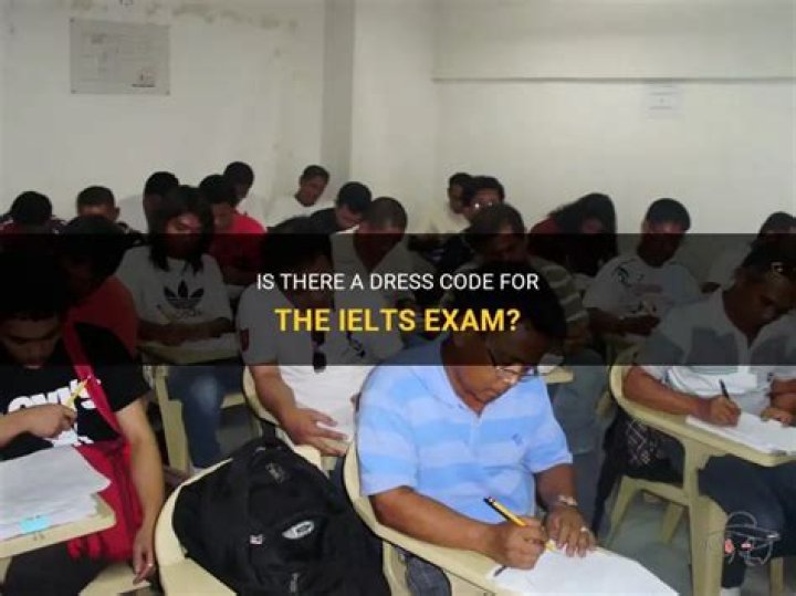 Is there any dress code for IELTS exam?