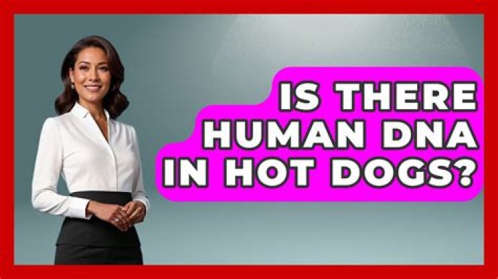 Is there human DNA in hot dogs?