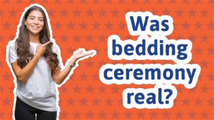 Was bedding ceremony real?