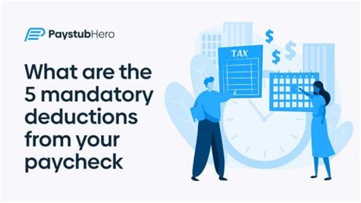 What are the 5 mandatory deductions from your paycheck?