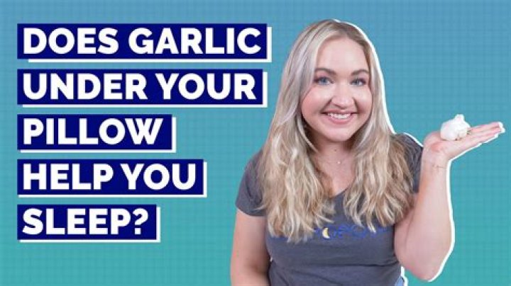 What are the benefits of putting garlic under your pillow?