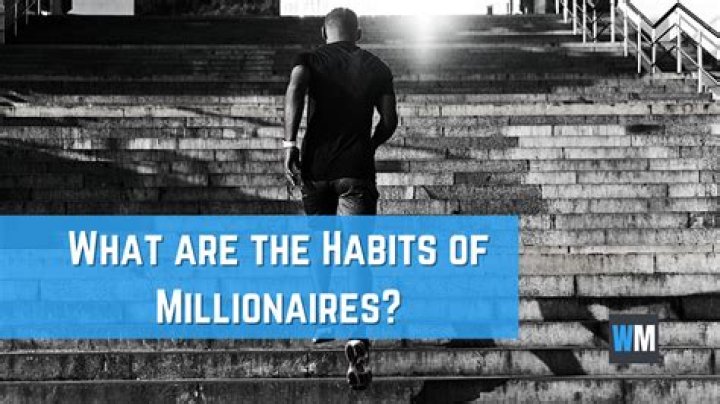 What are the habits of millionaires?
