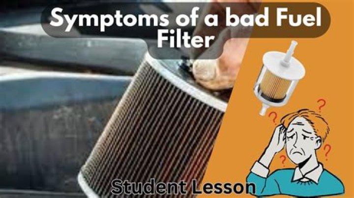 What are the symptoms of bad fuel filter?