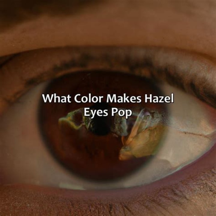 What color makes hazel eyes pop?
