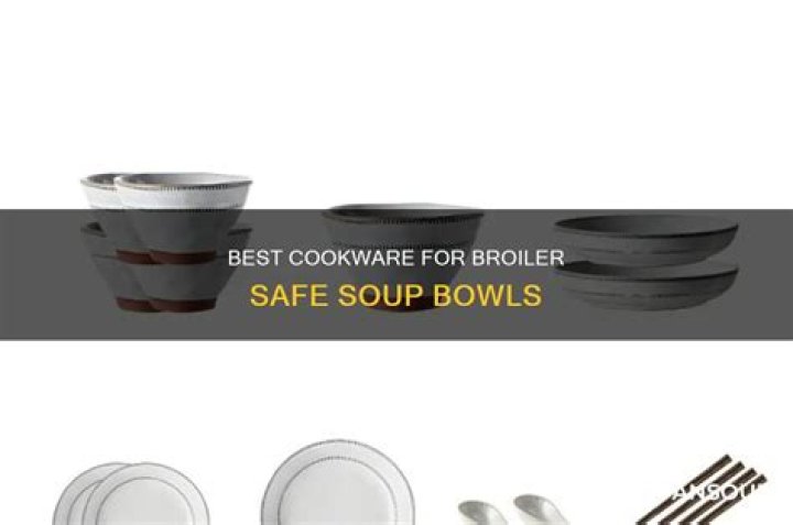 What cookware is broiler safe?