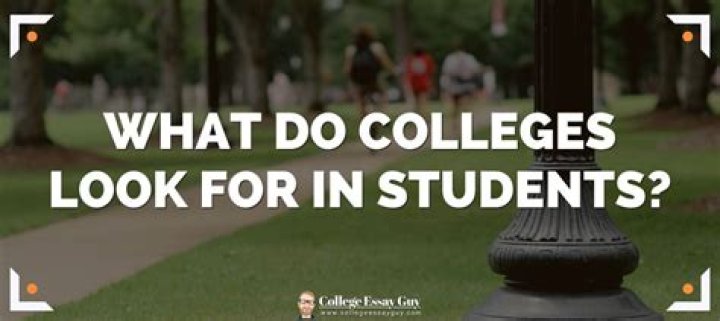 What do top colleges look for in students?