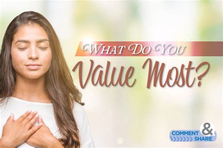What do you value most?