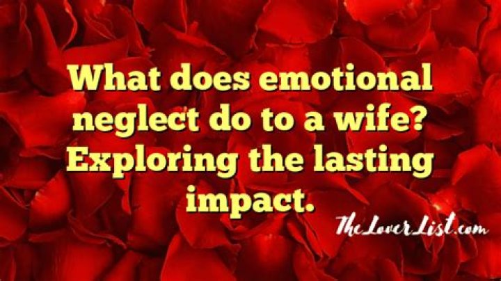 What does emotional neglect do to a wife?