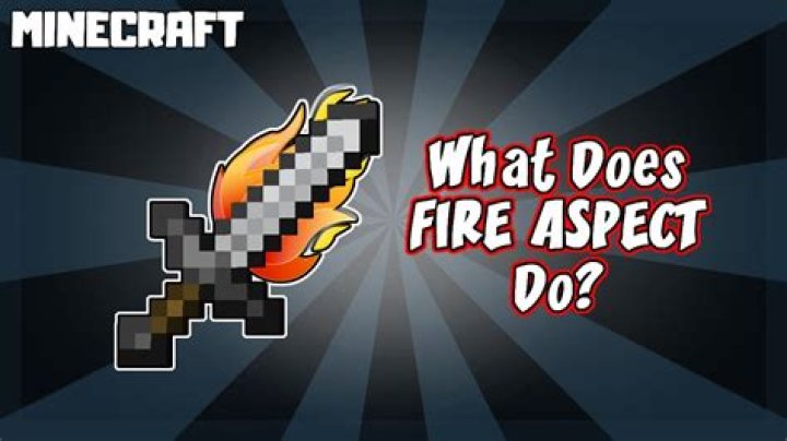 What does fire aspect do in Minecraft?