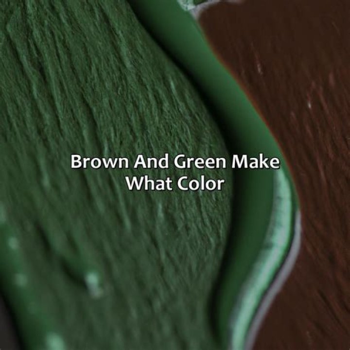 What does green and brown make?