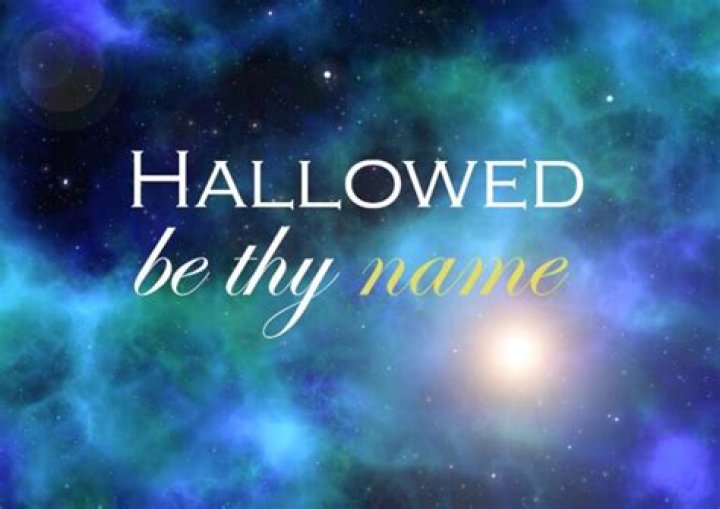 What does hallowed be thy name mean?
