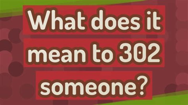 What does it mean to 302 someone?