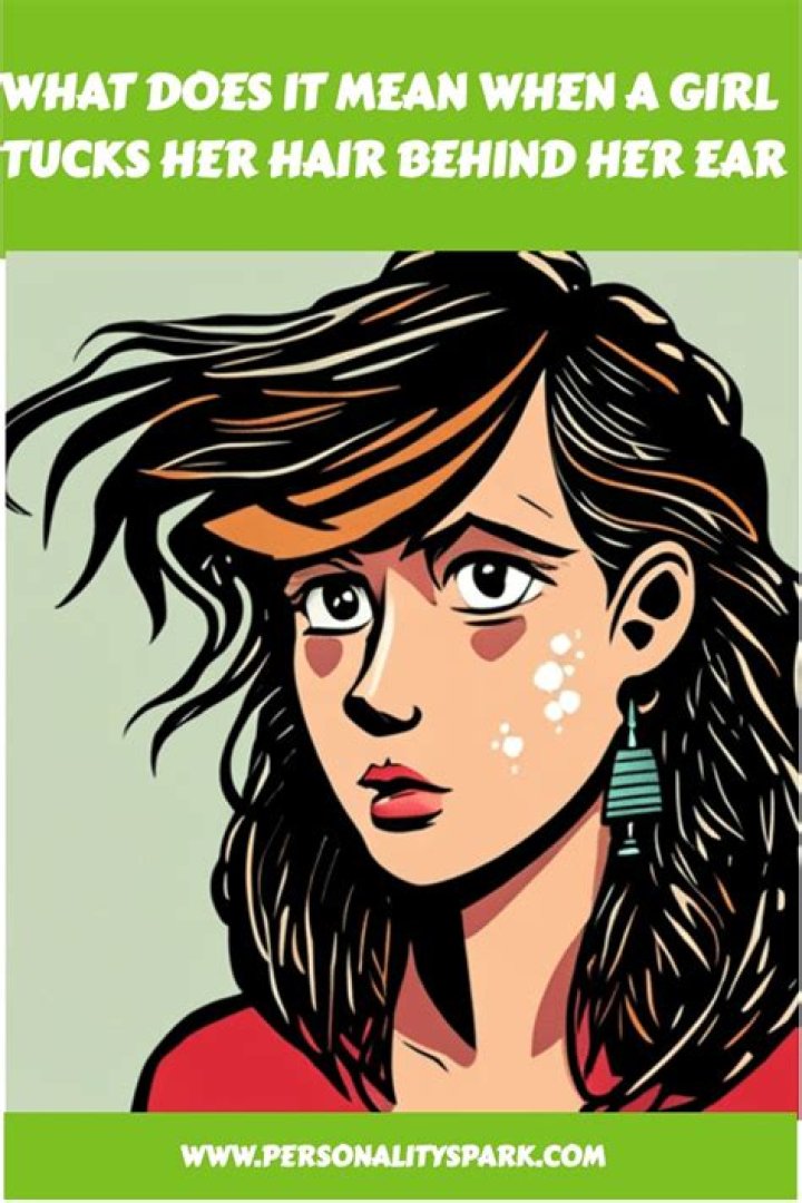 What does it mean when a girl tucks her hair behind her ear?