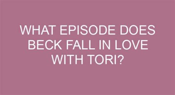 What episode does Beck fall in love with Tori?