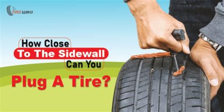 What happens if you plug a tire too close to the sidewall?