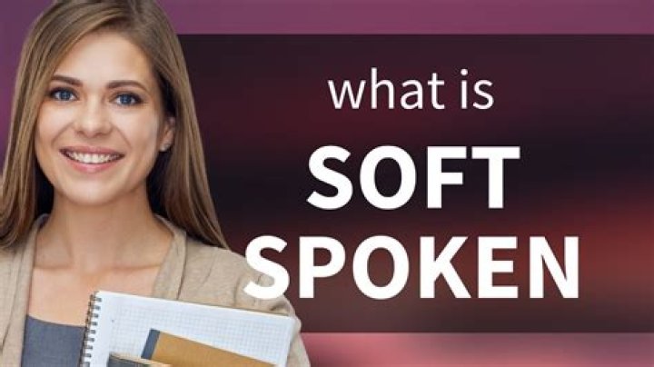What is a soft spoken person?