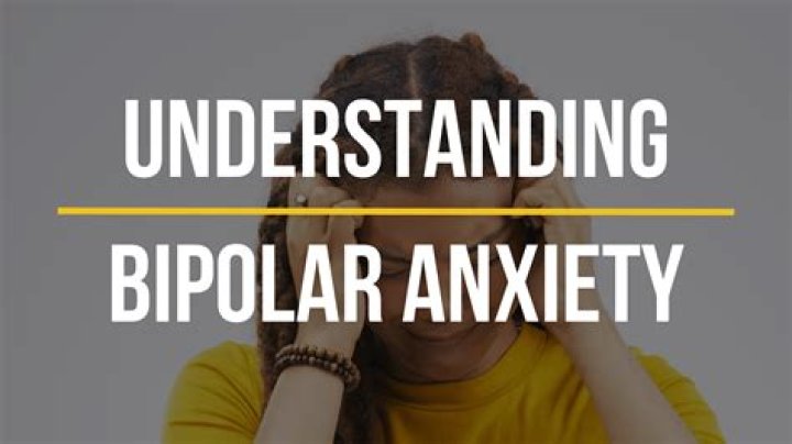 What is bipolar anxiety?