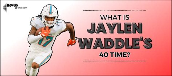 What is Jaylen Waddle 40 time?