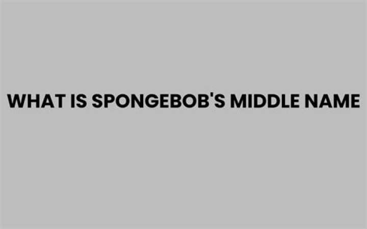 What is SpongeBob's middle name?