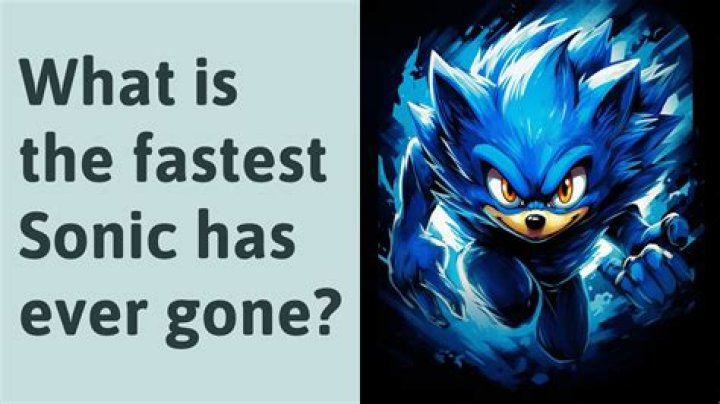 What is the fastest Sonic has ever gone?