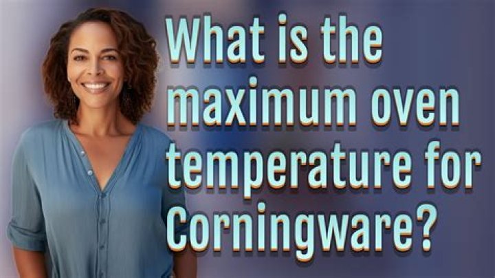 What is the maximum oven temperature for CorningWare?