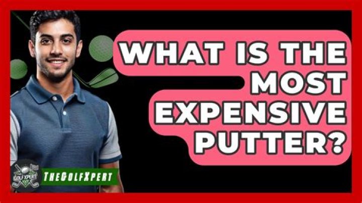 What is the most expensive putter?