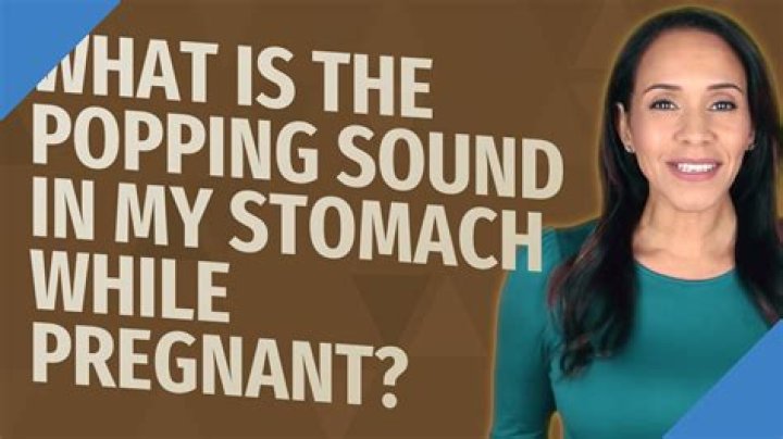 What is the popping sound in my stomach while pregnant?