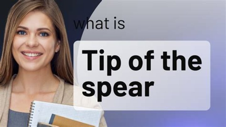 What is the tip of the spear?