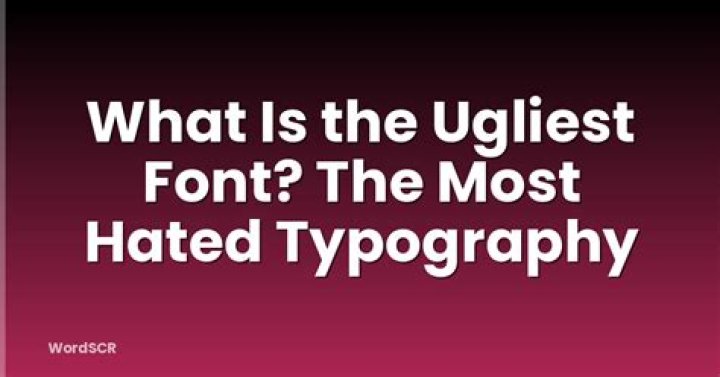 What is the ugliest font?