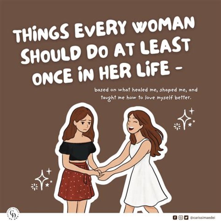 What should every woman do at least once in her life?