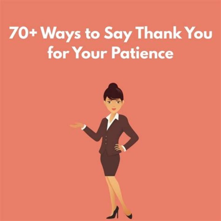 What to say instead of thank you for your patience?