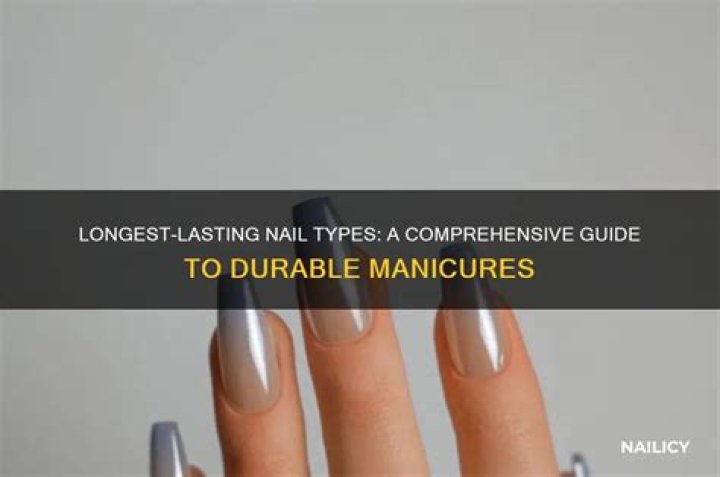 What type of nails last the longest?