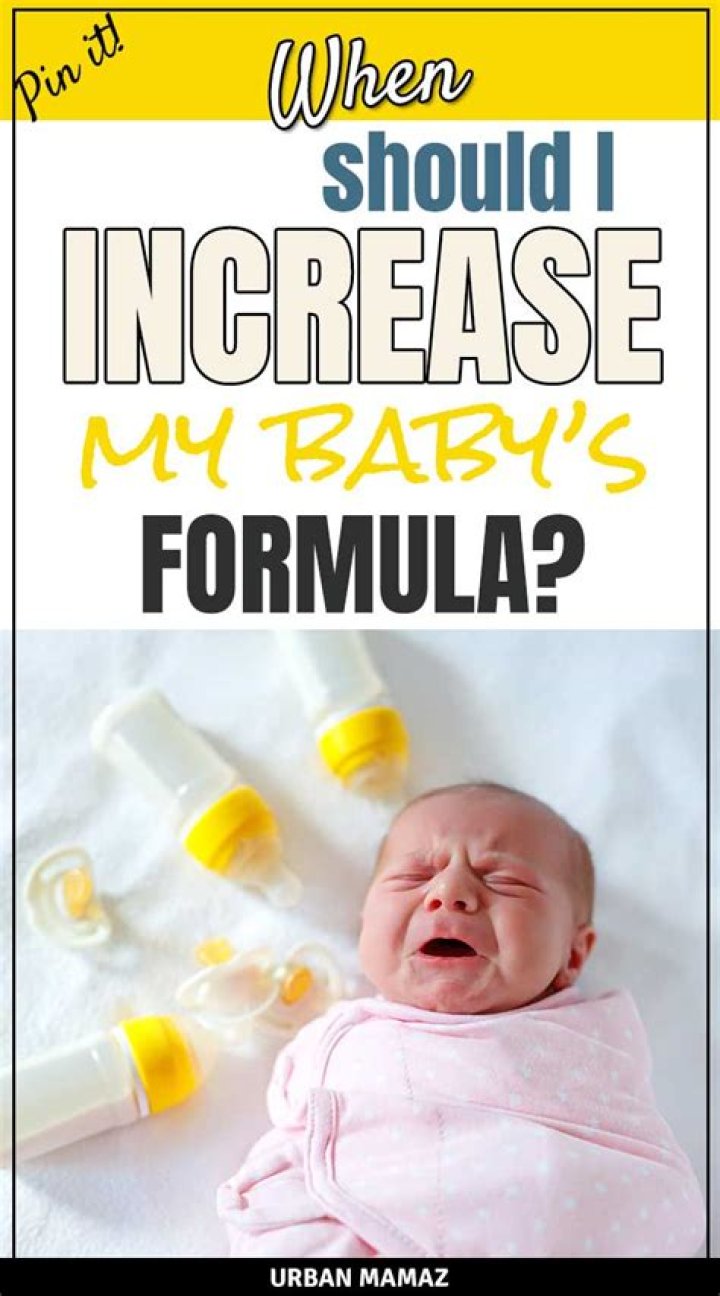 When should I increase my baby's formula?