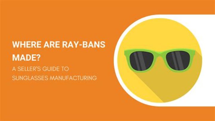Where are Ray Bans made?