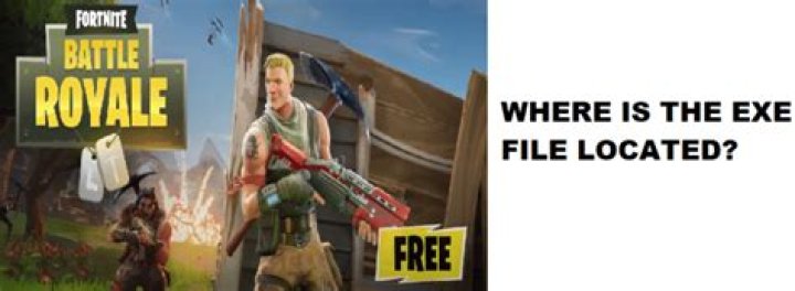 Where is Fortnite EXE?