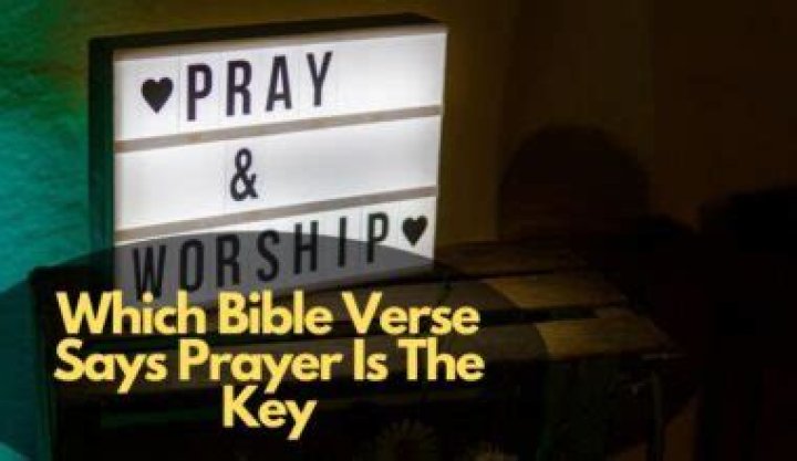 Which Bible verse says prayer is the key?