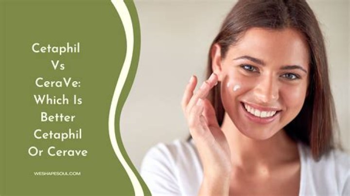Which is better between Cetaphil and CeraVe?