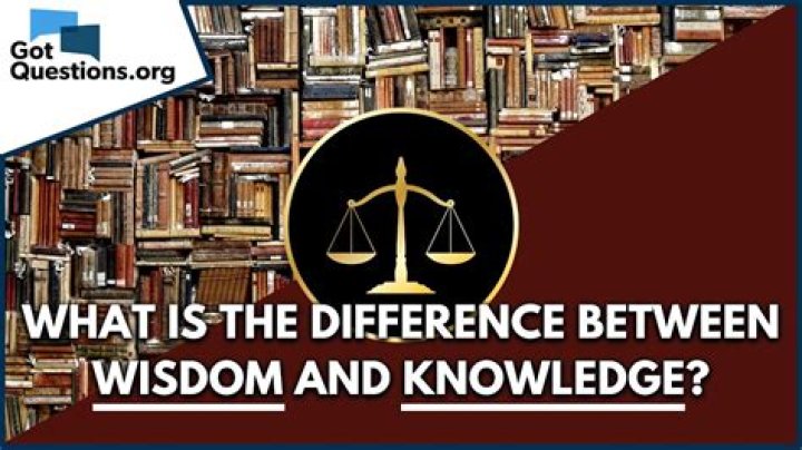 Which is better wisdom or knowledge?