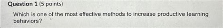 Which is one of the most effective methods to increase productive learning behaviors?