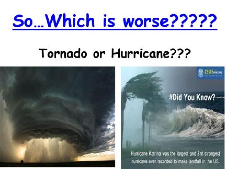 Which is worse tornado or hurricane?