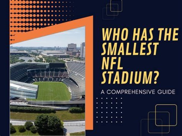 Who has the smallest NFL stadium?